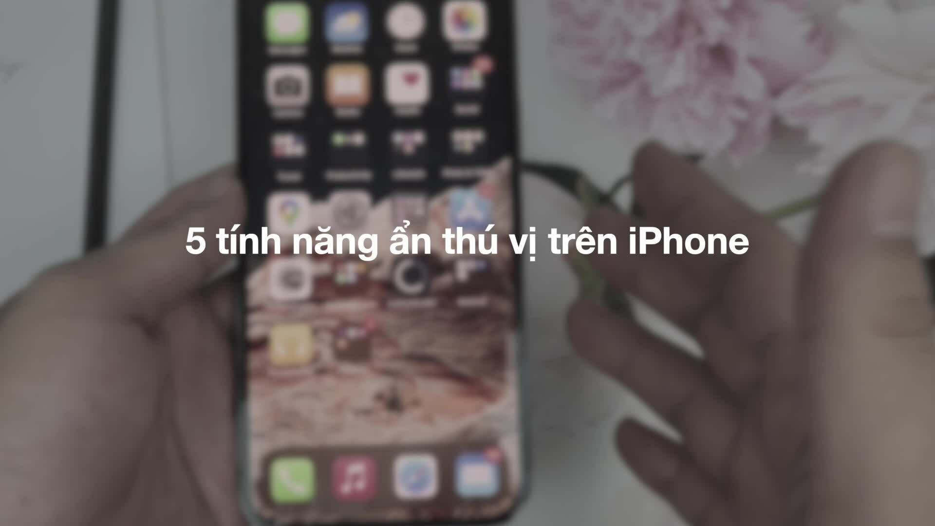 5 tính năng ẩn trên iPhone của bạn