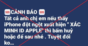 Cảnh báo 'Xác minh ID Apple' về việc chiếm đoạt tài khoản là tin giả