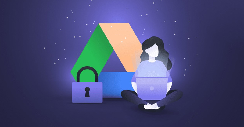 Người dùng nên biết những cách bảo mật Google Drive hiệu quả