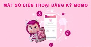 Mất số điện thoại đăng ký MoMo thì lấy lại tài khoản như thế nào?