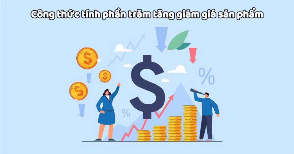 Một số công thức đơn giản tính phần trăm tăng giảm giá sản phẩm