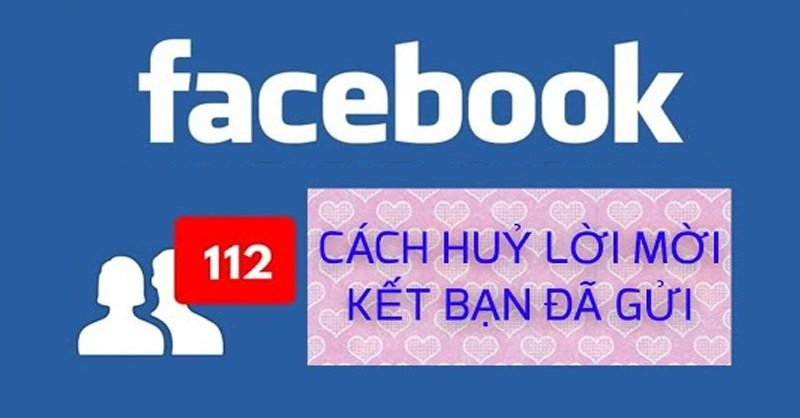 Cách hủy lời mời kết bạn đã gửi trên Facebook dễ dàng và nhanh chóng