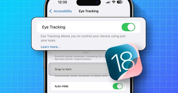 Cách sử dụng tính năng theo dõi mắt trong iOS 18 để điều khiển iPhone của bạn