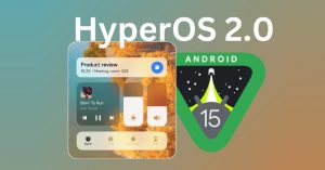 Xiaomi HyperOS 2.0 có gì mới? Danh sách thiết bị cập nhật HyperOS 2.0