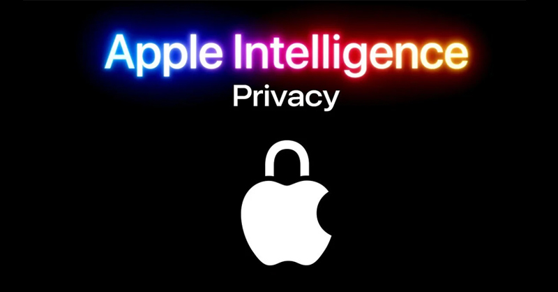 Apple Intelligence được xây dựng để bảo vệ quyền riêng tư của người dùng 