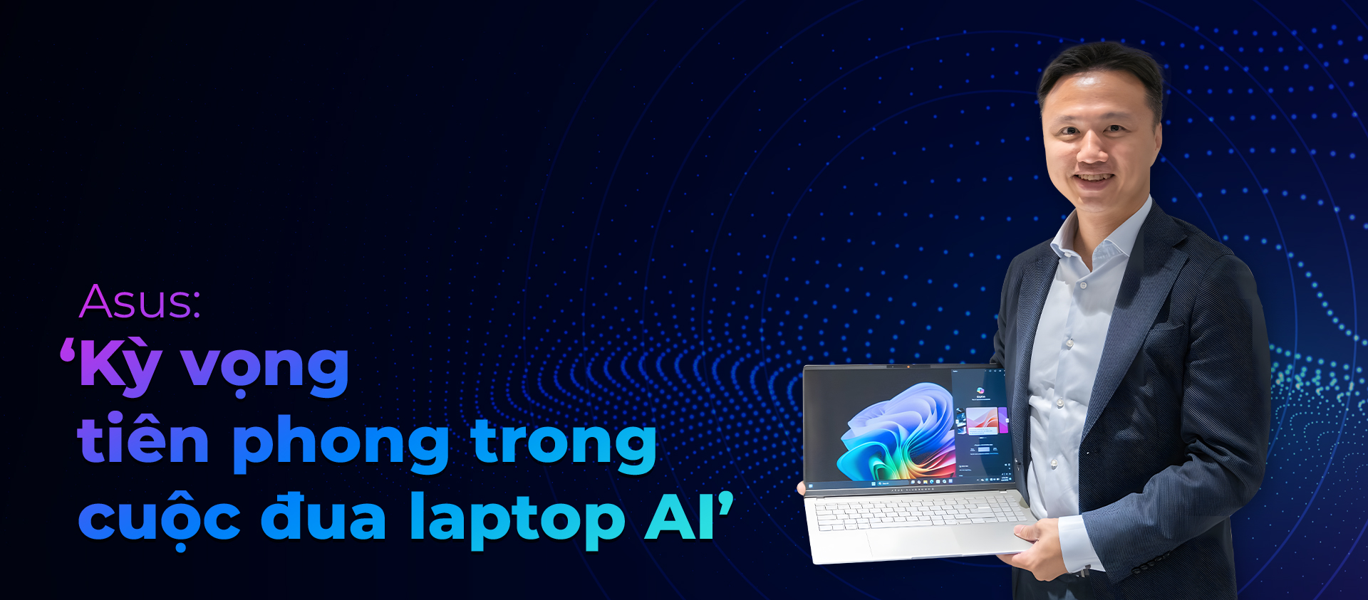 ASUS: “Mục tiêu tiên phong trong cuộc đua laptop AI”